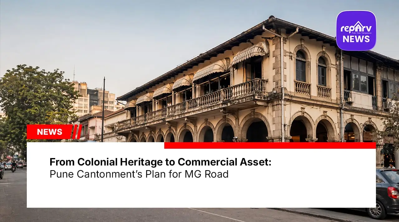 From Colonial Heritage to Commercial Asset: Pune Cantonment’s Plan for MG Road